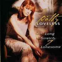 Patty Loveless - Long Stretch Of Lonesome